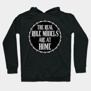 The Real Role Models Are At Home Hoodie